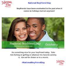 All you want to know about national boyfriend day. National Boyfriend Day October 3 National Boyfriend Day Boyfriend Day National Day Calendar