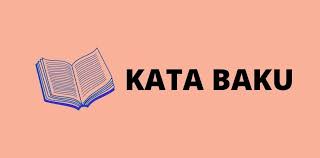 Kata baku memiliki arti yang pasti. Arti Kata Baku Pengertian Contoh Ciri Cirinya Sikalem