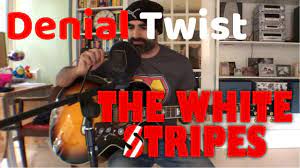 The Denial Twist The White Stripes Acoustic Cover Learn Guitar Chords Youtube