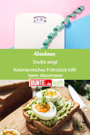 Studie Zeigt Darum Hilft Ein Kalorienreiches Fruhstuck Beim Abnehmen Abnehmen Lebensmittel Essen Diatplan Ohne Kohlenhydrate
