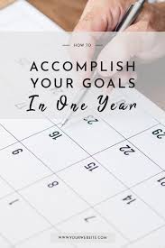 What Can You Accomplish In A Year How To Stay Motivated Accomplishment Goals