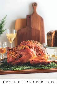 Hornea El Pavo Perfecto Con Estos Consejos Gourmet De Mexico Vive El Placer De La Gastronomia Recetas Con Pavo Pavo Ahumado Pavo