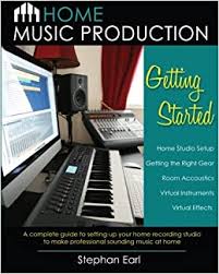 A computer, software (daw), and headphones or speakers is all you need to make electronic music in 2018. Home Music Production Getting Started A Complete Guide To Setting Up Your Home Recording Studio To Make Professional Sounding Music At Home Earl Stephan 9780988367012 Amazon Com Books