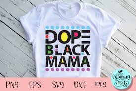 Free Free 69 Dope Black Mother Svg SVG PNG EPS DXF File