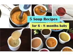 5 Soup Recipes For 6 8 Months Baby Baby Soup Recipe Recipe For 6 Baby Month By Month