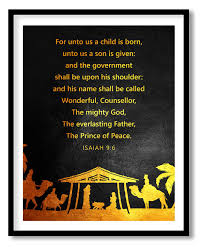 And his name shall be called wonderful, counsellor, the mighty god, the everlasting father, the prince of peace. For Unto Us A Child Is Born Isaiah 9 6 Bible Verse Framed Wall Art Framed Wall Art Wall Decor Paintings Wall Coverings Decals More