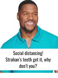 The good morning america host revealed he had the famous gap in his front teeth closed by the professionals at smile design manhattan. Michael Strahan On Twitter Socialdistancing Is Very Serious And If Making Fun Of Myself Helps People Understand I Am All For It Thanks For The Meme Kellybankscakes Https T Co Oucqzkw8o2