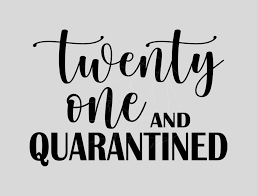 21 Quarantined 21st Birthday Png Free Download Files For Cricut Silhouette Plus Resource For Print On Demand