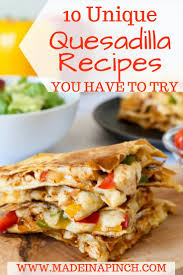 Tested And True Crazy Good Quesadilla Recipe Ideas Quesadilla Recipes Easy Quesidilla Recipes Hearty Lunch