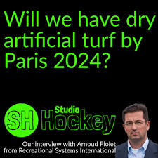 Will we have dry artificial turf by Paris 2024? by Studio.Hockey