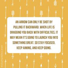 I first heard this quote a few years ago while taking a yoga class. Tiny Buddha Auf Twitter An Arrow Can Only Be Shot By Pulling It Backward When Life Is Dragging You Back With Difficulties It May Mean It S About To Launch You Into Something