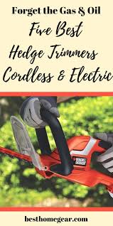 The Best Cordless Hedge Trimmer For 2020 Best Home Gear Best Hedge Trimmer Hedge Trimmers Trimmers