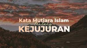 Kata kata islami penyejuk hati, wanita, cinta, kesabaran. 32 Kata Mutiara Islami Tentang Kejujuran Dalam Berucap Dan Bersikap