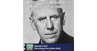 Wilhelm Canaris: Working Against the Nazis From the Inside