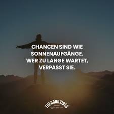 Chancen Sind Wie Sonnenaufgange Zitate Gedanken Liebe Motivation Humor Freundschaft Quote The Mit Bildern Emotionale Zitate Spruche Zitate Nachdenkliche Spruche