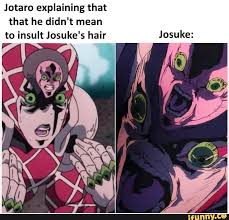 Jotaro Explaining That That He Didn T Mean To Insult Josuke S Hair Ifunny Jojo Bizarre Jojo Bizzare Adventure Funny Mom Memes