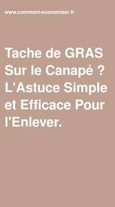 Tache De Gras Sur Le Canape L Astuce Simple Et Efficace Pour L Enlever Tache De Gras Tache Astuces