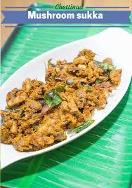 Mushroom Sukka Chettinad Mushroom Sukka Fried Mushroom