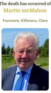 DEATH NOTICE PARISH OF ENNISTYMON Monday June 9th 2025 YOUR PRAYERS ARE  REQUESTED FOR THE REPOSE OF THE SOUL OF MARTIN 'AUTIE' MC. MAHON Toormore,  Kilfenora, Martin, peacefully, entered eternity, from his