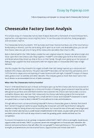 Before taking the first steps, you need to outline the objective of your analysis. Cheesecake Factory Swot Analysis Essay Example