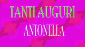 Tanti Auguri Antonella Buon Compleanno Happy Birthday Youtube