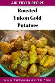 Yukon golds are a variety of yellow potatoes known for their moist, intensely buttery flesh. Air Fryer Roasted Yukon Gold Potatoes The Mama Maven Blog