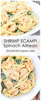 Easy Shrimp Scampi And Spinach Alfredo Spinach Alfredo Pasta Recipes Alfredo Easy Shrimp Scampi