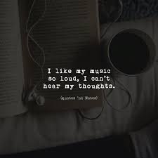 I Like My Music So Loud I Can T Hear My Thoughts Via Http Ift Tt 2ey7hg4 Music Quotes Music Quotes Deep Reality Quotes