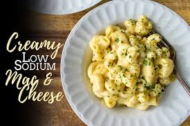 Low cholesterol diet, therapeutic lifestyle changes diet, tlc diet. Creamy Low Sodium Mac And Cheese Sodium Optional
