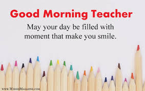 Good morning quotes in english language. Good Morning Wishes For Teacher Morning Messages For Sir Madam