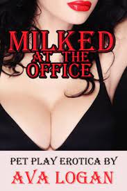 Milked At The Office (Pet Play Erotica) by Ava Logan | eBook | Barnes &  Noble®