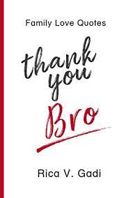 Thank you brother is a messages designed for you to send thank you messages to your brother. Family Love Quotes Thank You Bro Amazon De Gadi Rica V Fremdsprachige Bucher