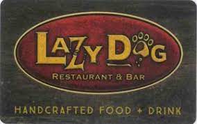 Food so yummy from start to end; Gift Card Lazy Dog Restaurants United States Of America Lazy Dog Restaurant Bar Col Us R Lazydog 001