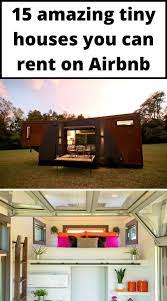 15 Amazing Tiny Houses You Can Rent On Airbnb Living In A Shoebox Tiny House Loft House House
