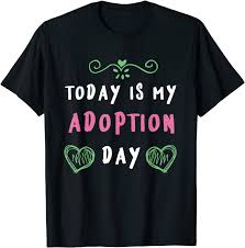 We hope that you have found the perfect gift for your adopted child, who is so special and prayed for. Amazon Com Today Is My Adoption Day Adoption Gifts For Children Kids T Shirt Clothing