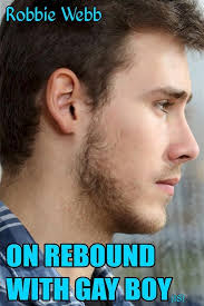 On Rebound With Gay Boy(18) (ebook), Robbie Webb