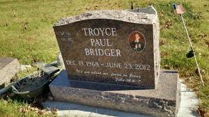Troyce Paul “Troy” Bridger (1968-2012)