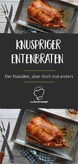 Entenbraten Ohne Fullung Rezept Entenbraten Ente Rezept Backofen Essensrezepte