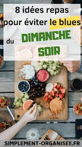 Le repas du soir doit être plus léger qu'au déjeuner avec si possible moins de protéines et de gras et bien équilibré pour maintenir. 8 Idees Repas Pour Le Dimanche Soir Simplement Organisee
