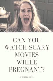 Can You Watch Scary Movies While Pregnant Scary Movies Pregnant Scary