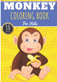 Cool colors are not ove. Monkey Coloring Book For Kids Girls Boys Kids Coloring Book With 30 Unique Pages To Color On Monkeys Gorilla Apes Macaque Baboon And Other Primates Perfect For Preschool Activity
