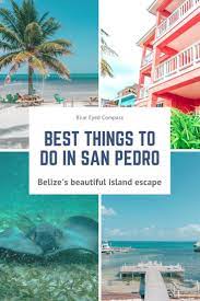 Best Things To Do In San Pedro Belize San Pedro Belize Belize Travel San Pedro