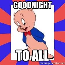8 porky pig famous quotes: Goodnight To All Porky Pig Meme Generator