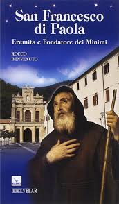 Anche nel nostro santuario regionale vogliamo rendere onore al si ricorda che l'accesso al santuario e' consentito solo per chi ha residenza o domicilio nel comune di paola. San Francesco Di Paola Eremita E Fondatore Dei Minimi 9788801051223 Amazon Com Books