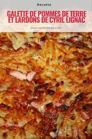 Galette De Pommes De Terre Et Lardons De Cyril Lignac La Cuisine De Circee En 2020 Galette Pomme De Terre Recettes De Cuisine Pomme De Terre