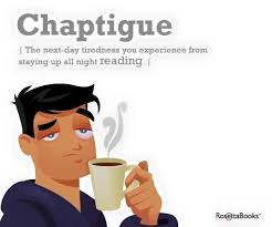 Chaptigue The Next Day Tiredness Your Experience From Staying Up All Night Reading Book Humor I Love Books Reading