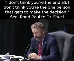July 21st 2021, 8:36 am. I Don T Think You Re The End All I Don T Think You Re The One Person That Gets To Make The Decision Sen Rand Paul To Dr Fauci
