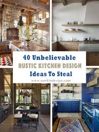 40 unbelievable rustic kitchen design