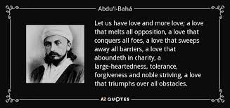 Maybe you would like to learn more about one of these? Top 25 Quotes By Abdu L Baha Of 109 A Z Quotes