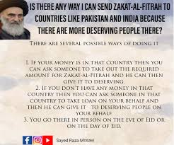 In the dictionary, zakat means, increase, cleaning, abundance, good manners and praise; Is There Any Way I Can Give Zakat Al Fitrah To Some Other Country Shia